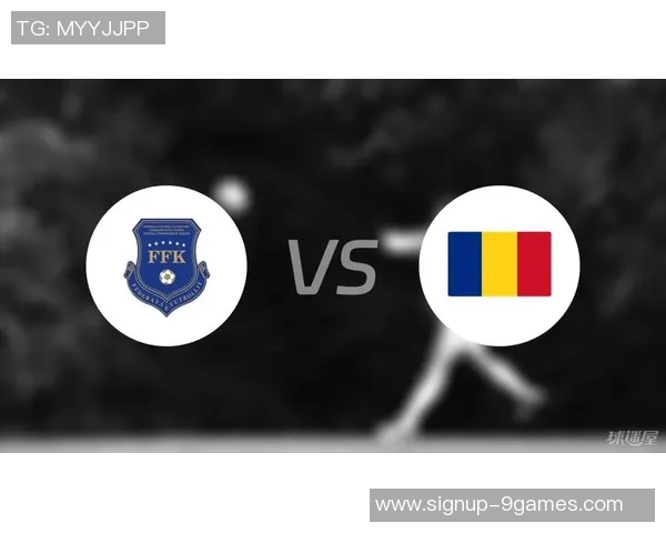 罗马尼亚与科索沃激战在即球迷期待精彩对决与历史交锋